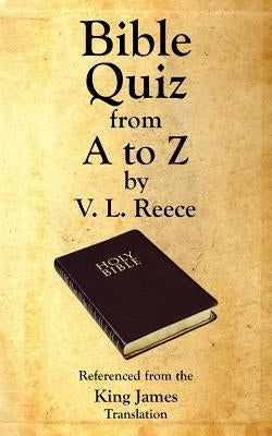 Bible Quiz from A to Z by Reece, V. L.