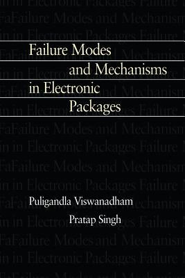 Failure Modes and Mechanisms in Electronic Packages by Singh, P.