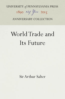 World Trade and Its Future by Salter, Sir Arthur