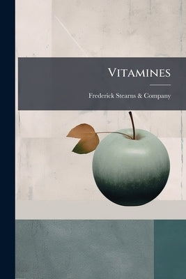 Vitamines by Frederick Stearns &. Company