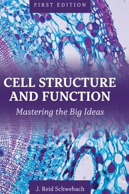 Cell Structure and Function by Schwebach, J. Reid