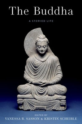 The Buddha a Storied Life by Sasson