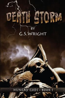 Death Storm (Hungry Gods Book 1) by Wright, G. S.