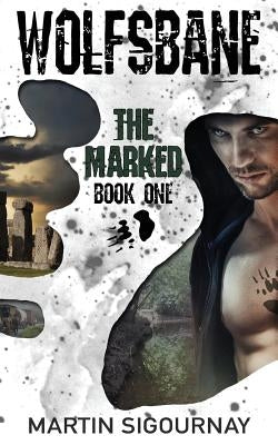 Wolfsbane The Mark: Book 1 by Sigournay, Martin