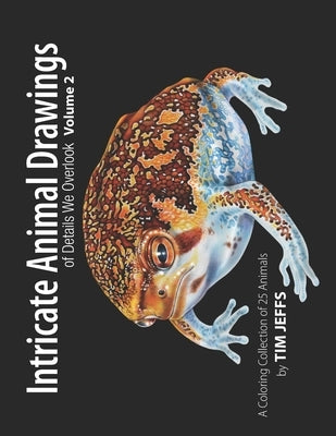 Intricate Animal Drawings of Details We Overlook: Volume 2 by Warren, Jo