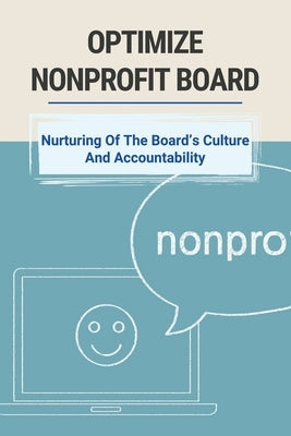 Optimize Nonprofit Board: Nurturing Of The Board's Culture And Accountability: Board Leadership Development by Tanks, Mi