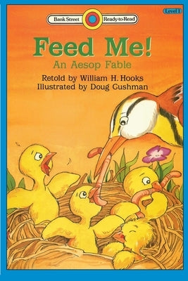 Feed Me! An Aesop Fable: Level 1 by Hooks, William H.