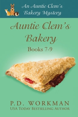 Auntie Clem's Bakery 7-9: Cozy Culinary & Pet Mysteries by Workman, P. D.
