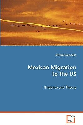 Mexican Migration to the US by Cuecuecha, Alfredo