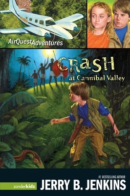Crash at Cannibal Valley by Jenkins, Jerry B.