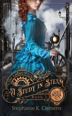 A Study in Steam by Clemens, Stephanie K.