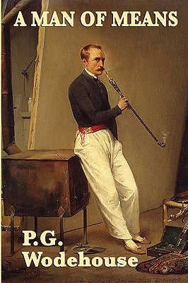 A Man of Means by Wodehouse, P. G.