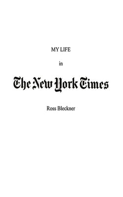 My Life in the New York Times by Bleckner, Ross