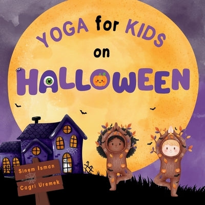 Yoga for Kids on Halloween: Halloween Themed Kids Friendly Beginner Yoga Poses and Breathing Techniques - An Introduction to Yoga for Kids with Vibran by Uremek, Cagri