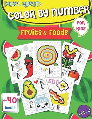 Pixel Quest Color by Number: Pixel Art Fruits and Foods Coloring book (Vol. 2), Activity Books for Kids, Colorful Play by Rolling, Jennifer