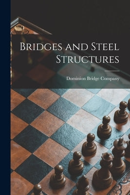 Bridges and Steel Structures [microform] by Dominion Bridge Company