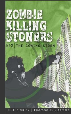 Zombie Killing Stoners, Episode 2: The Coming Storm by Mienore, B. T.