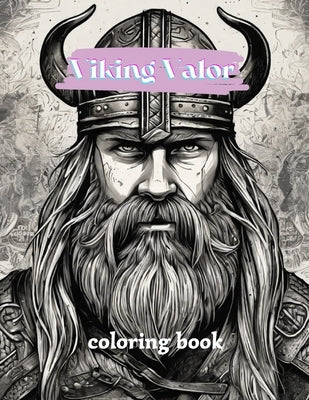 Viking Valor coloring book: Celtic Norse, Warriors, Valhalla Runes, Viking Coloring Quests, A Viking Coloring Odyssey . by Rachid, Blila