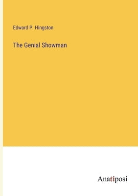 The Genial Showman by Hingston, Edward P.
