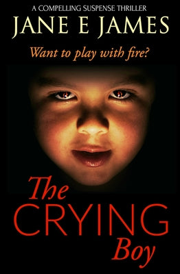 The Crying Boy: A Compelling Suspense Thriller by James, Jane E.