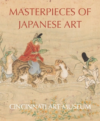 Masterpieces of Japanese Art: Cincinnati Art Museum by Sung, Hou-Mei