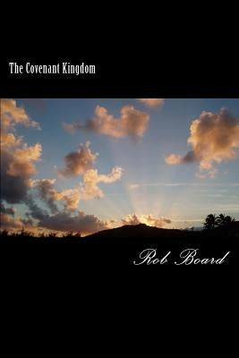 The Covenant Kingdom by Board, Rob
