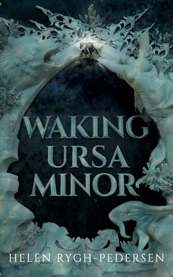 Waking Ursa Minor by Rygh-Pedersen, Helen