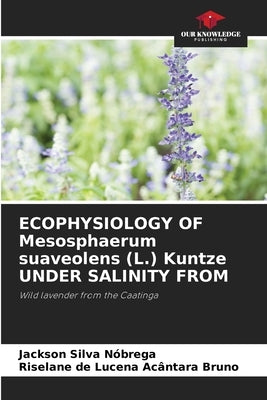 ECOPHYSIOLOGY OF Mesosphaerum suaveolens (L.) Kuntze UNDER SALINITY FROM by Nóbrega, Jackson Silva
