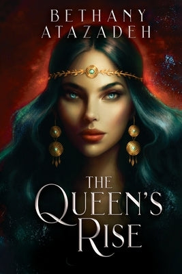 The Queen's Rise: Series Omnibus (Books 1 - 3) by Atazadeh, Bethany