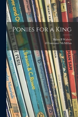 Ponies for a King by Walters, Helen B.