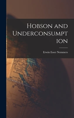 Hobson and Underconsumption by Nemmers, Erwin Esser 1916-