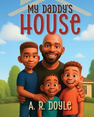 My Daddy's House by Doyle, A. R.