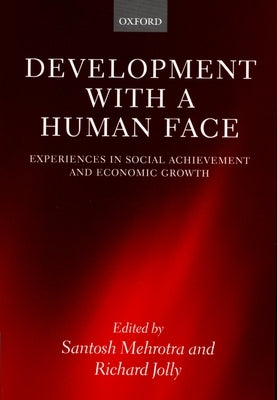 Develpment with a Human Face: Experiences in Social Achievemnt and Economic Growth by Jolly, Richard