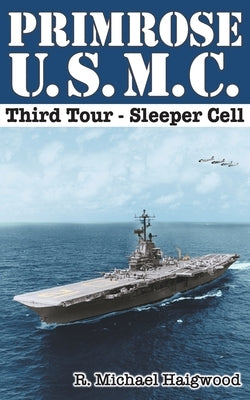 Primrose U.S.M.C. Third Tour: Sleeper Cell by Haigwood, R. Michael