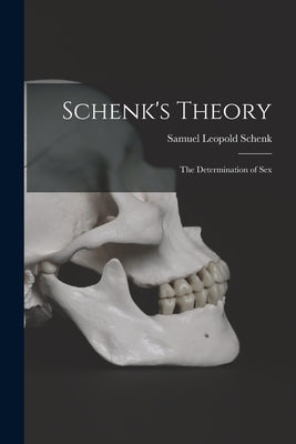 Schenk's Theory: the Determination of Sex by Schenk, Samuel Leopold 1840-1902