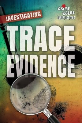 Investigating Trace Evidence by Eldridge, Stephen