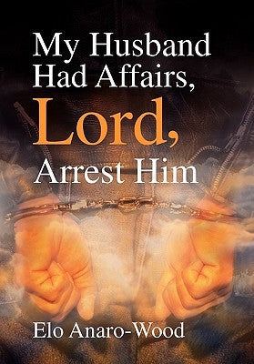 My Husband Had Affairs, Lord, Arrest Him by Anaro-Wood, Elo