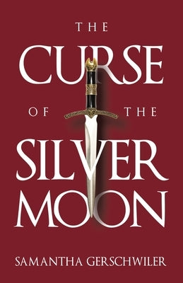 The Curse of the Silver Moon by Gerschwiler, Samantha