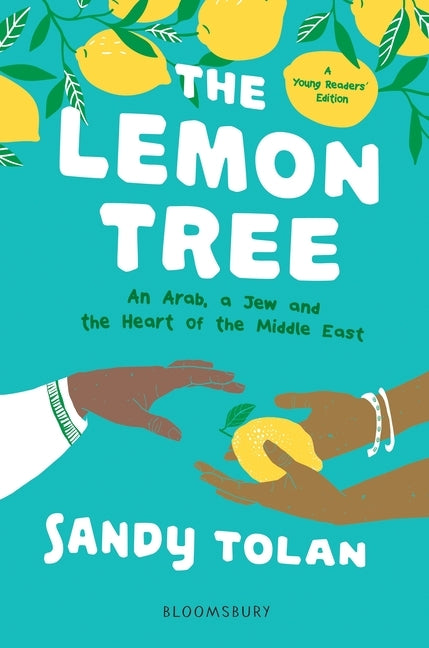 The Lemon Tree (Young Readers' Edition): An Arab, a Jew, and the Heart of the Middle East by Tolan, Sandy