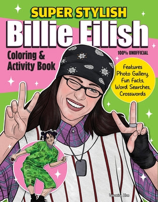Super Stylish Billie Eilish Coloring & Activity Book: Features Photo Gallery, Fun Facts, Word Searches, Crosswords by Moore, Ava