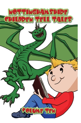 Nottinghamshire Children Tell Tales: Volume Ten by Malone, Julie