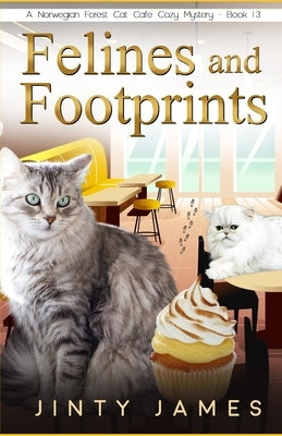 Felines and Footprints: A Norwegian Forest Cat Café Cozy Mystery - Book 13 by James, Jinty