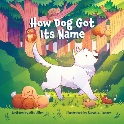 How Dog Got Its Name by Allen, Alta