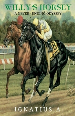 Willy's Horsey - A Never Ending Odyssey by A, Ignatius