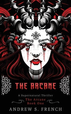 The Arcane by French, Andrew S.