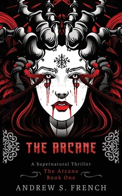 The Arcane by French, Andrew S.