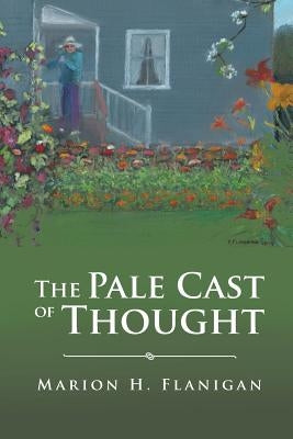 The Pale Cast of Thought by Flanigan, Marion H.