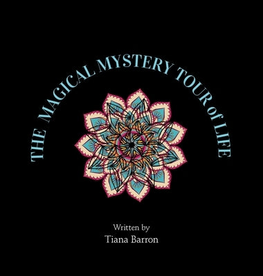 The Magical Mystery Tour of Life by Barron, Tiana
