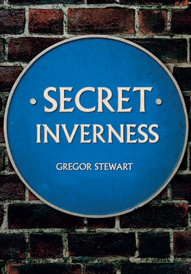 Secret Inverness by Stewart, Gregor