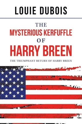 The Mysterious Kerfuffle of Harry Breen: The Triumphant Return of Harry Breen by DuBois, Louie